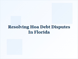 Resolving Hoa Debt Disputes in Florida